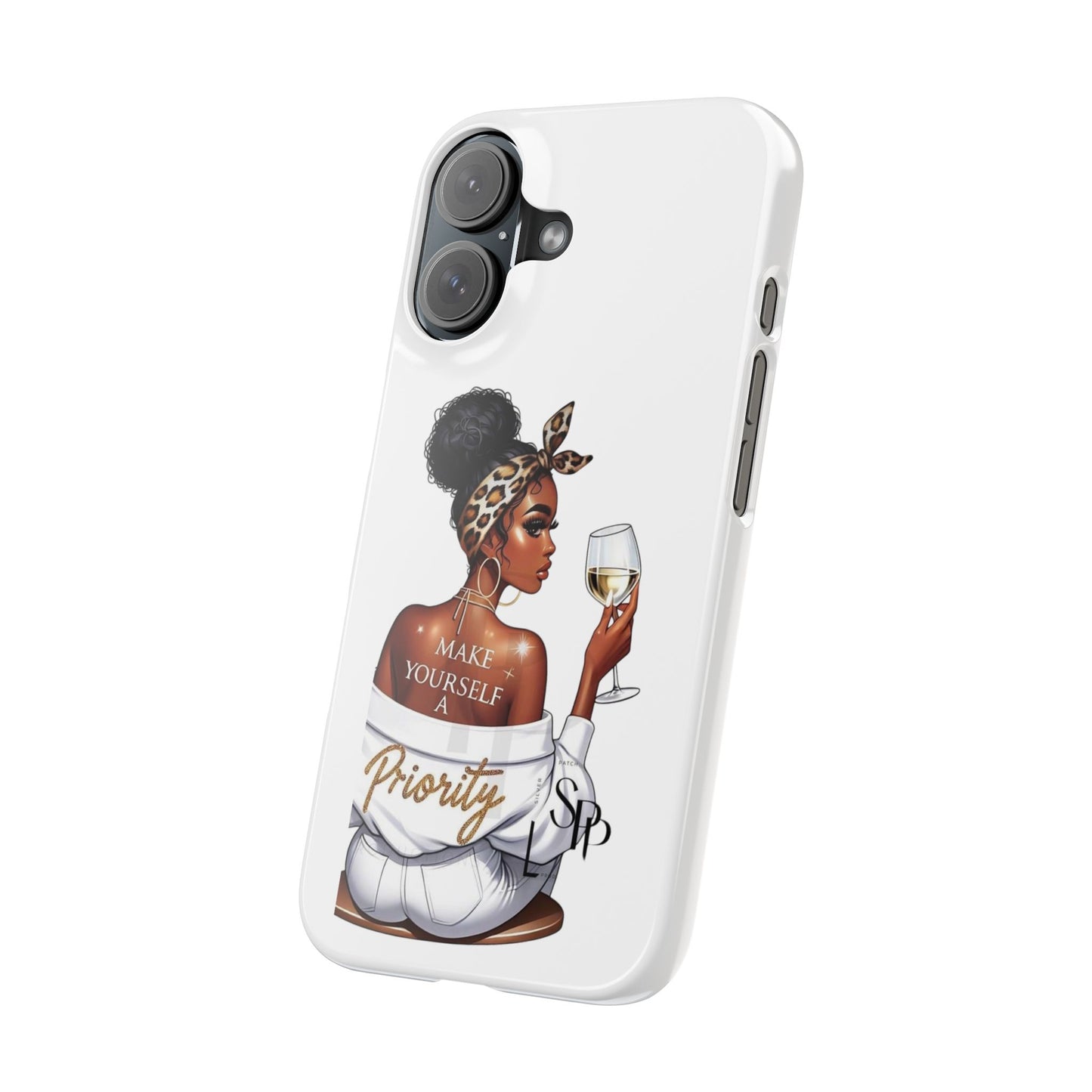 Stylish Slim Phone Case – Make Yourself a Priority, Chic Phone Cover, Gift for Her, Trendy Tech Accessory, Motivational Case