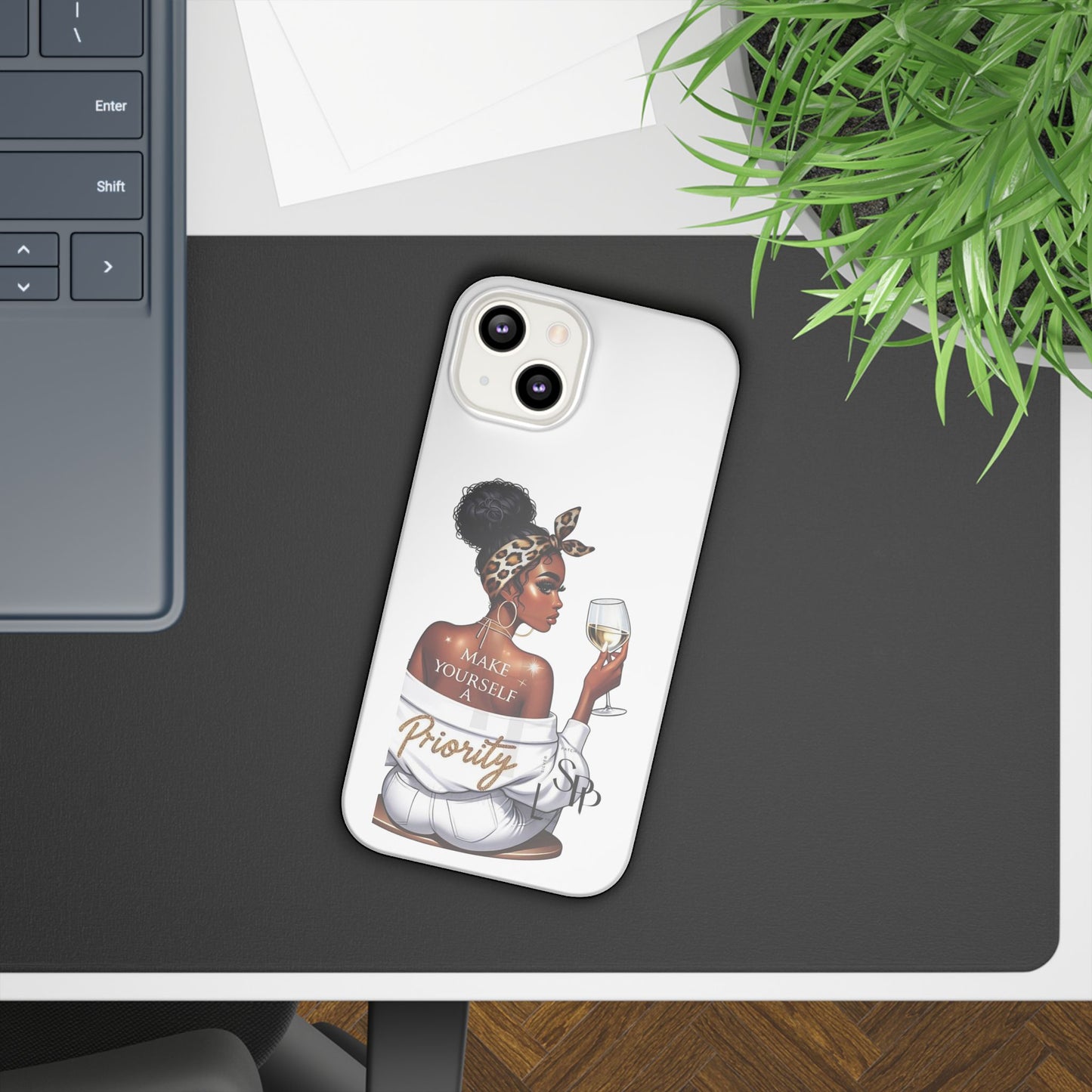 Stylish Slim Phone Case – Make Yourself a Priority, Chic Phone Cover, Gift for Her, Trendy Tech Accessory, Motivational Case