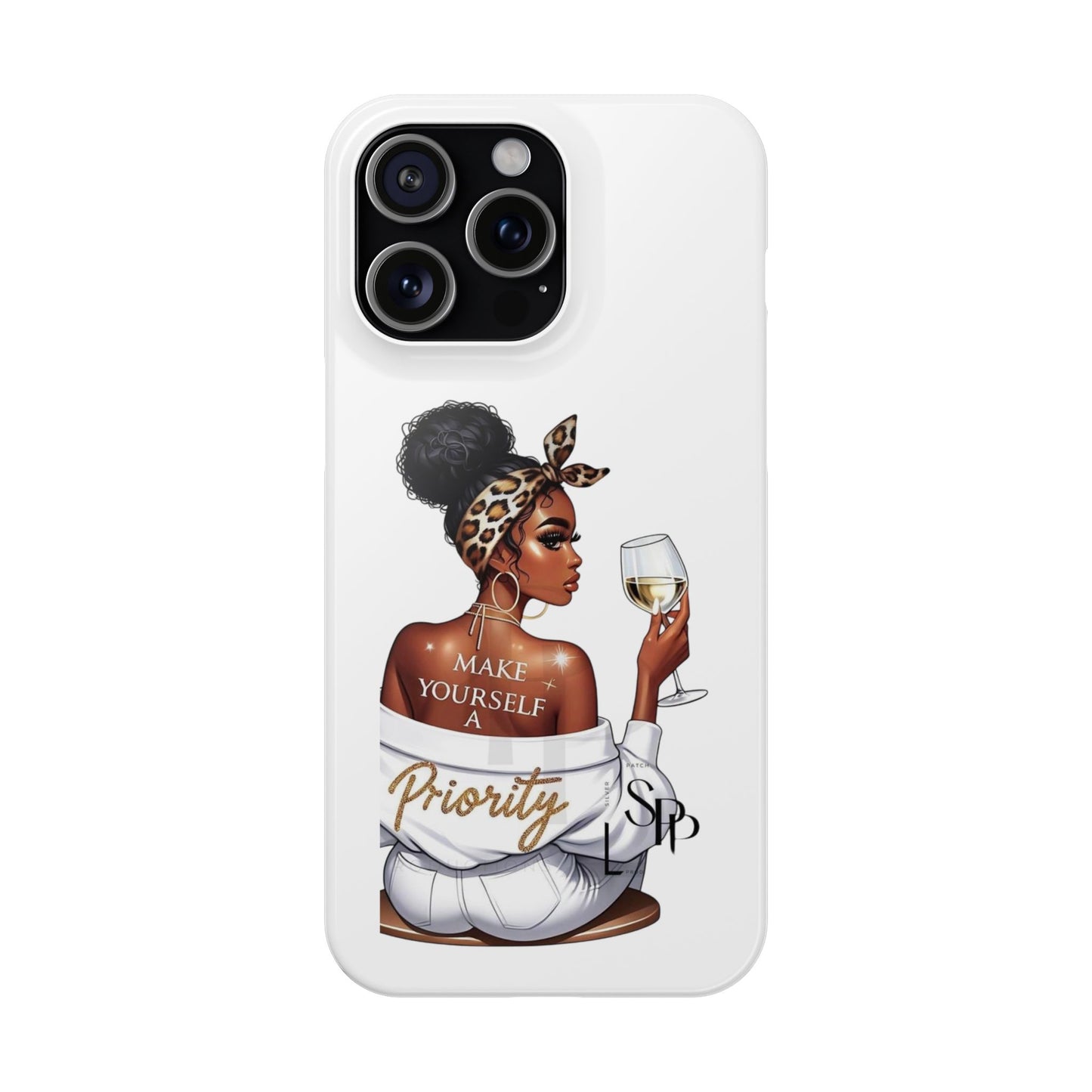 Stylish Slim Phone Case – Make Yourself a Priority, Chic Phone Cover, Gift for Her, Trendy Tech Accessory, Motivational Case