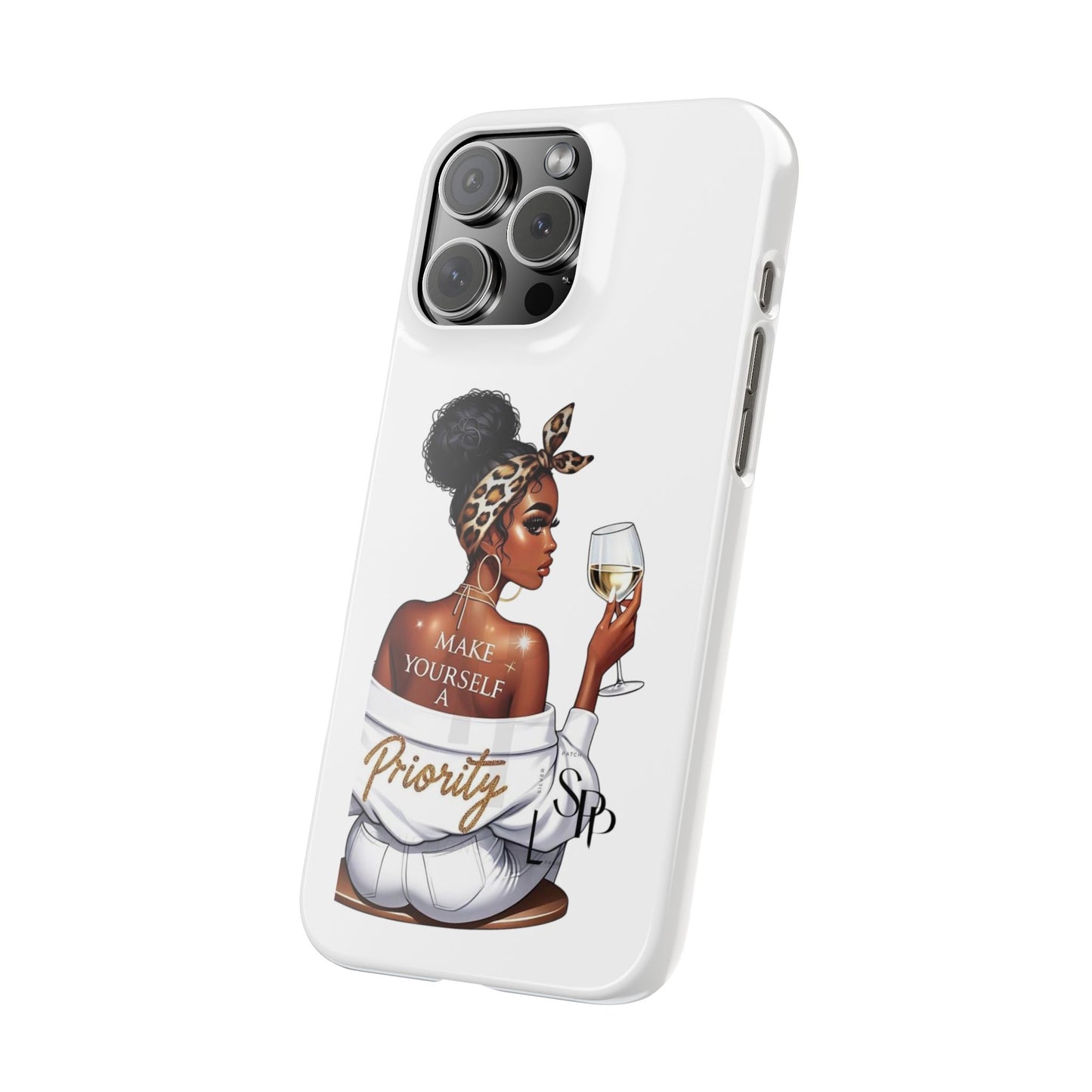 Stylish Slim Phone Case – Make Yourself a Priority, Chic Phone Cover, Gift for Her, Trendy Tech Accessory, Motivational Case