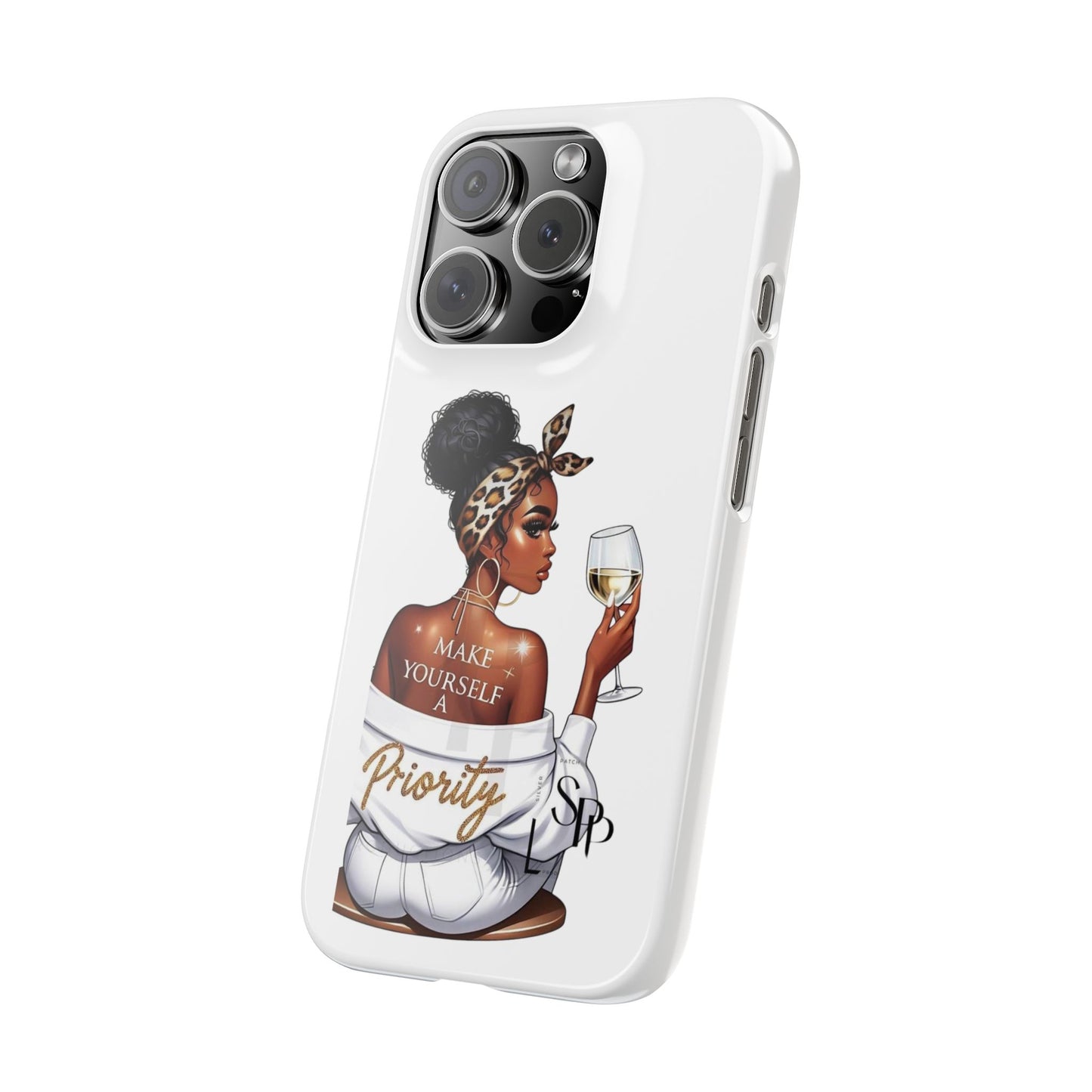 Stylish Slim Phone Case – Make Yourself a Priority, Chic Phone Cover, Gift for Her, Trendy Tech Accessory, Motivational Case