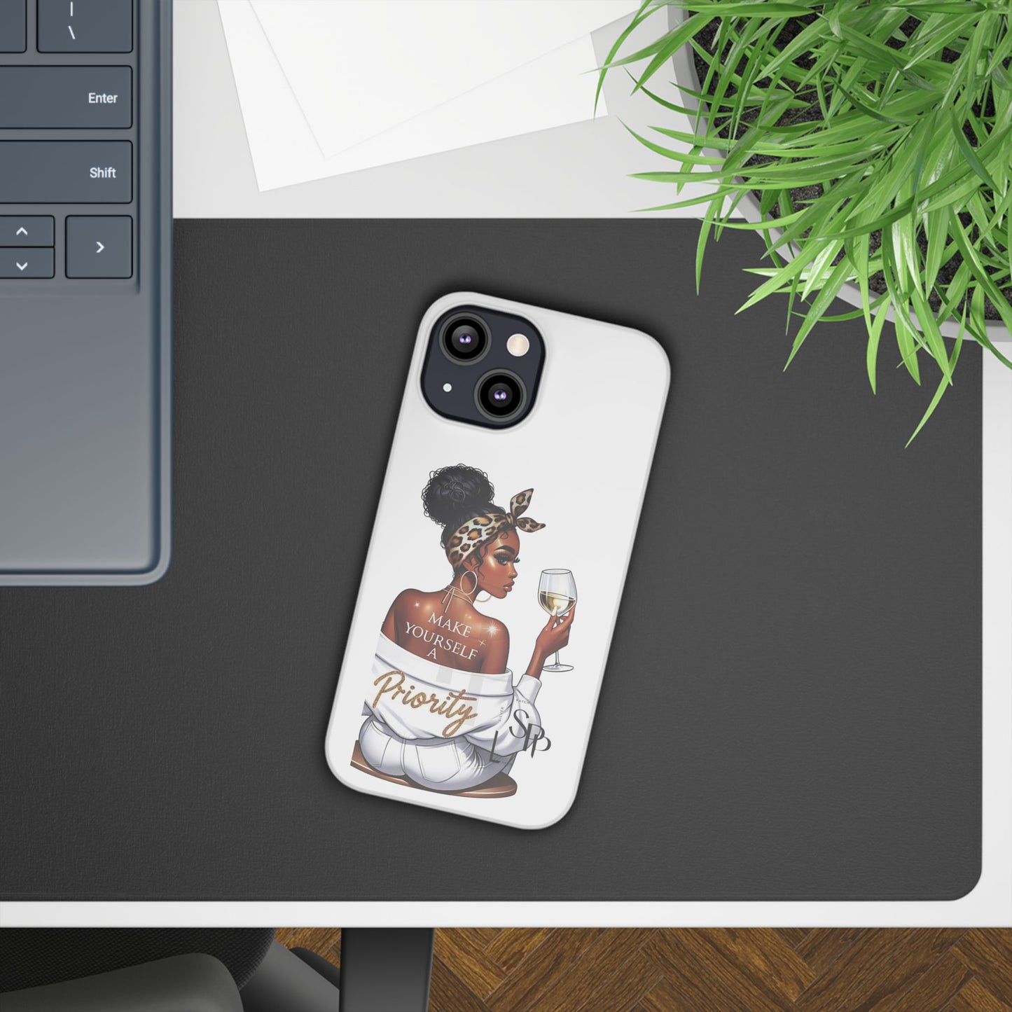 Stylish Slim Phone Case – Make Yourself a Priority, Chic Phone Cover, Gift for Her, Trendy Tech Accessory, Motivational Case