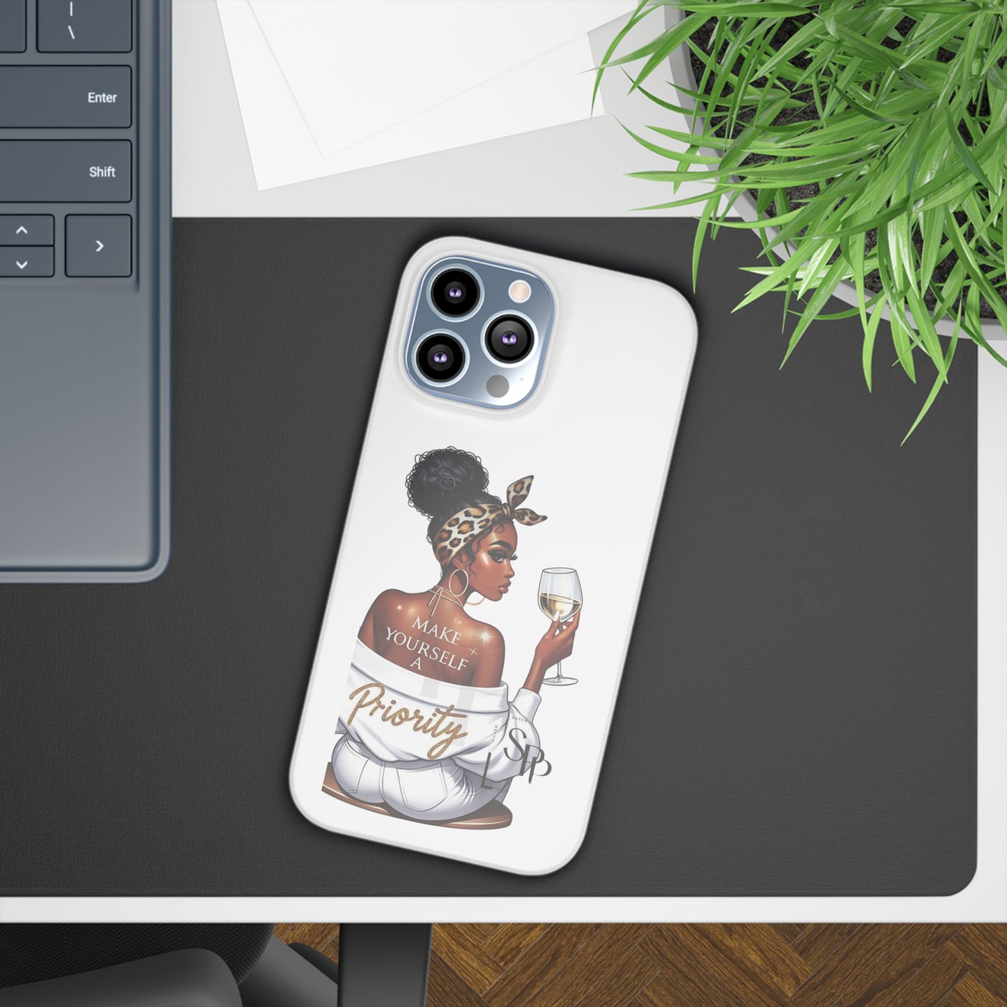 Stylish Slim Phone Case – Make Yourself a Priority, Chic Phone Cover, Gift for Her, Trendy Tech Accessory, Motivational Case