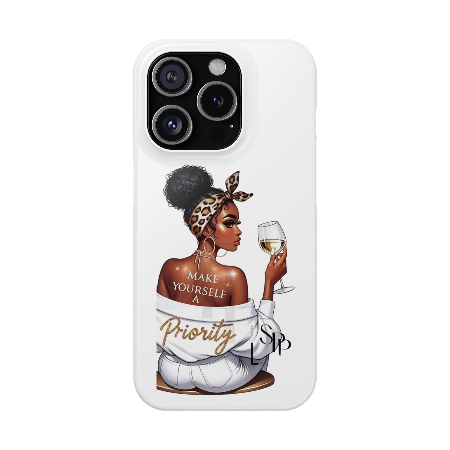 Stylish Slim Phone Case – Make Yourself a Priority, Chic Phone Cover, Gift for Her, Trendy Tech Accessory, Motivational Case