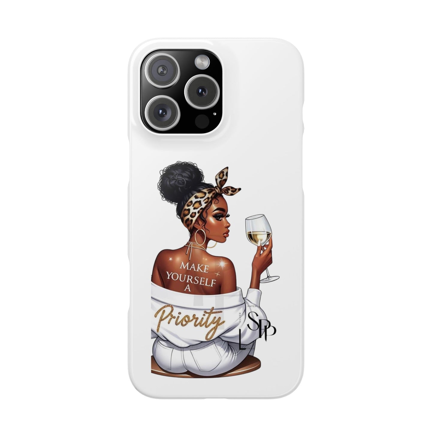 Stylish Slim Phone Case – Make Yourself a Priority, Chic Phone Cover, Gift for Her, Trendy Tech Accessory, Motivational Case